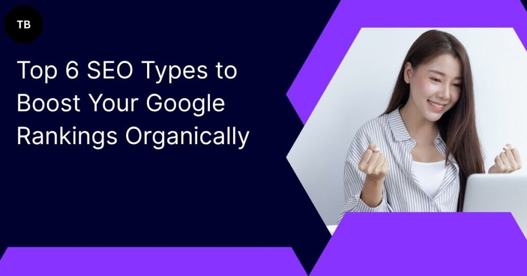 Top-6-SEO-Types-to-Boost-Your-Google-Rankings-Organically